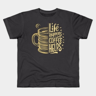 Life Happens Coffee Helps Kids T-Shirt